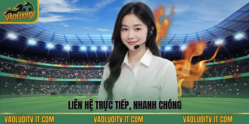 Liên hệ trực tiếp, nhanh chóng
