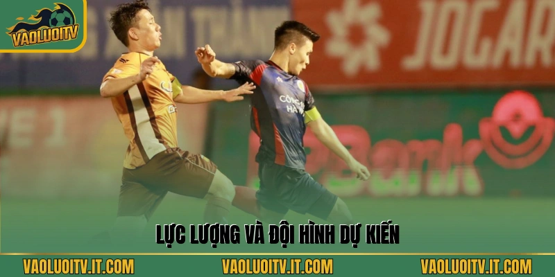 Lực lượng và đội hình dự kiến