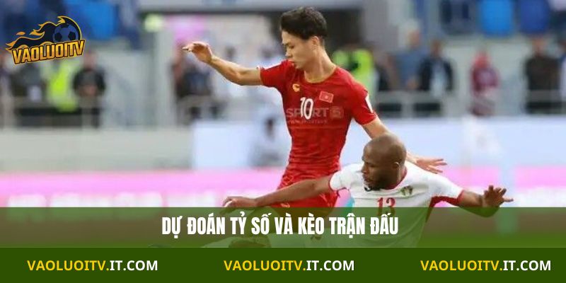 Dự đoán tỷ số và kèo trận đấu