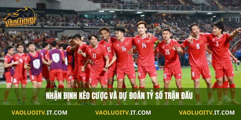 Nhận định kèo cược và dự đoán tỷ số trận đấu