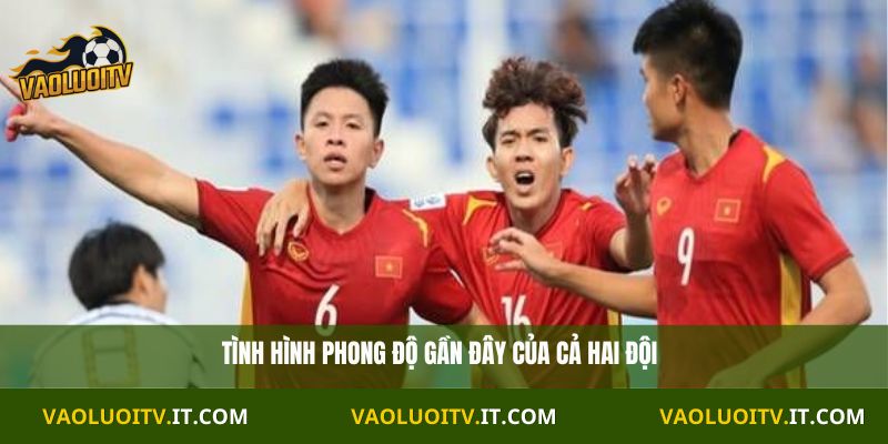 Tình hình phong độ gần đây của cả hai đội